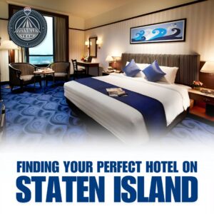 Finding Your Perfect Hotel on Staten Island